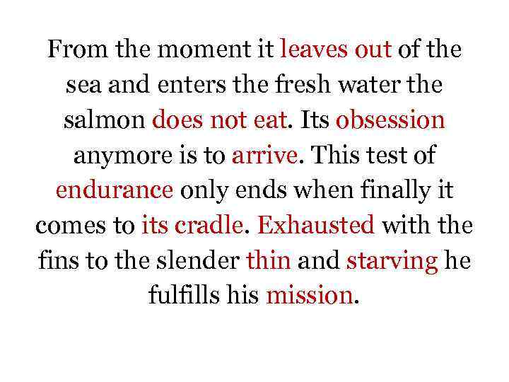 From the moment it leaves out of the sea and enters the fresh water