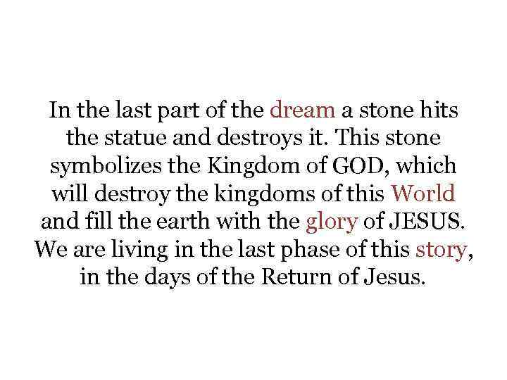 In the last part of the dream a stone hits the statue and destroys