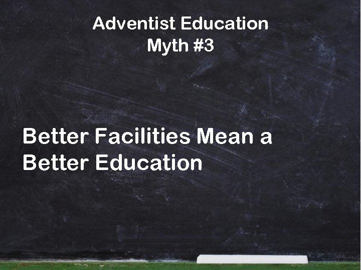 Adventist Education Myth #3 Better Facilities Mean a Better Education 
