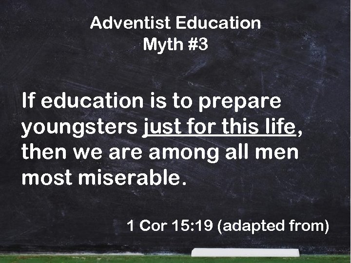 Adventist Education Myth #3 If education is to prepare youngsters just for this life,