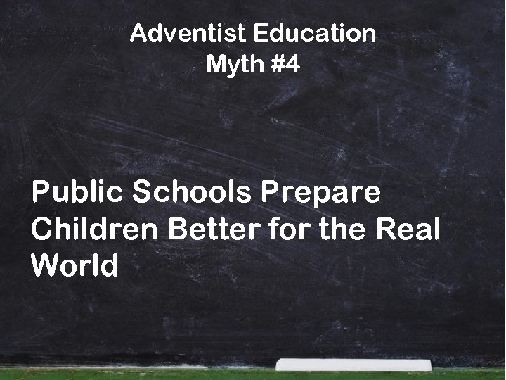 Adventist Education Myth #4 Public Schools Prepare Children Better for the Real World 
