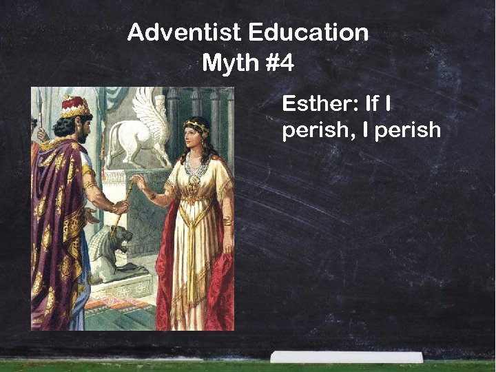 Adventist Education Myth #4 Esther: If I perish, I perish 