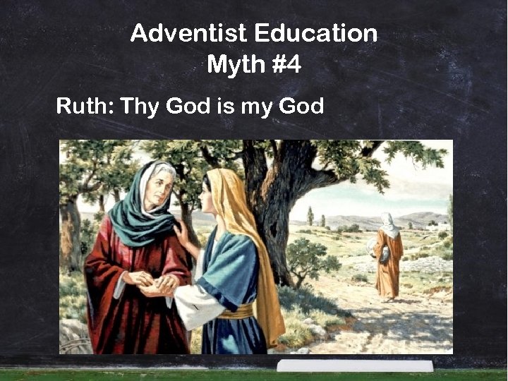 Adventist Education Myth #4 Ruth: Thy God is my God 