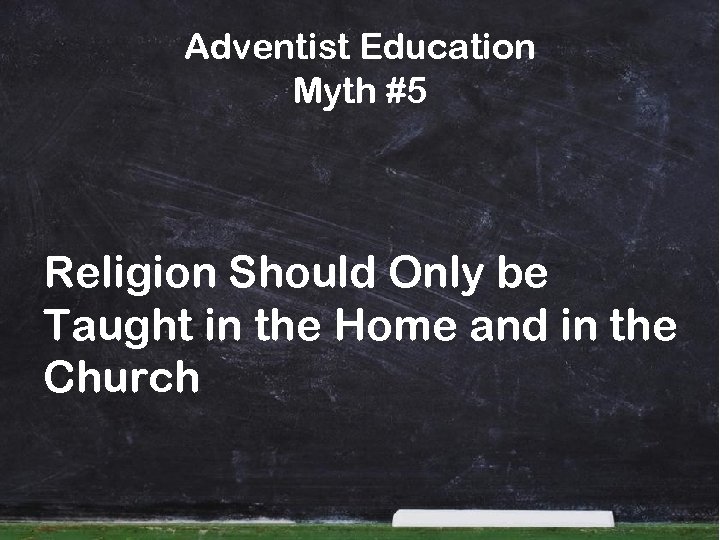 Adventist Education Myth #5 Religion Should Only be Taught in the Home and in