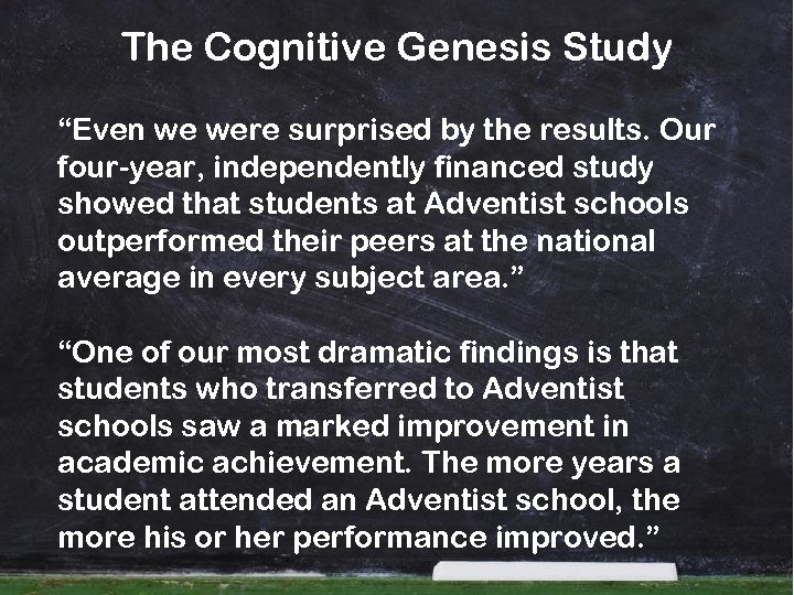The Cognitive Genesis Study “Even we were surprised by the results. Our four-year, independently