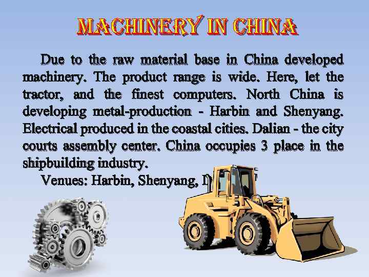 machinery in china Due to the raw material base in China developed machinery. The