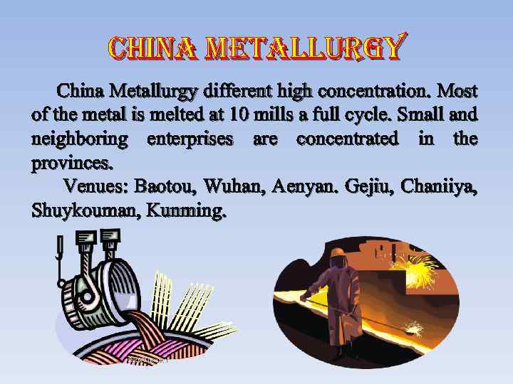 china metallurgy China Metallurgy different high concentration. Most of the metal is melted at