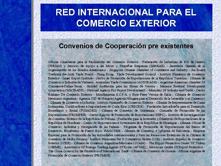 RED INTERNACIONAL PARA EL COMERCIO EXTERIOR Convenios de Cooperación pre existentes Oficina Canadiense para
