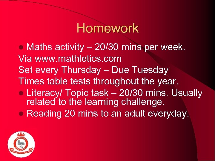 Homework l Maths activity – 20/30 mins per week. Via www. mathletics. com Set