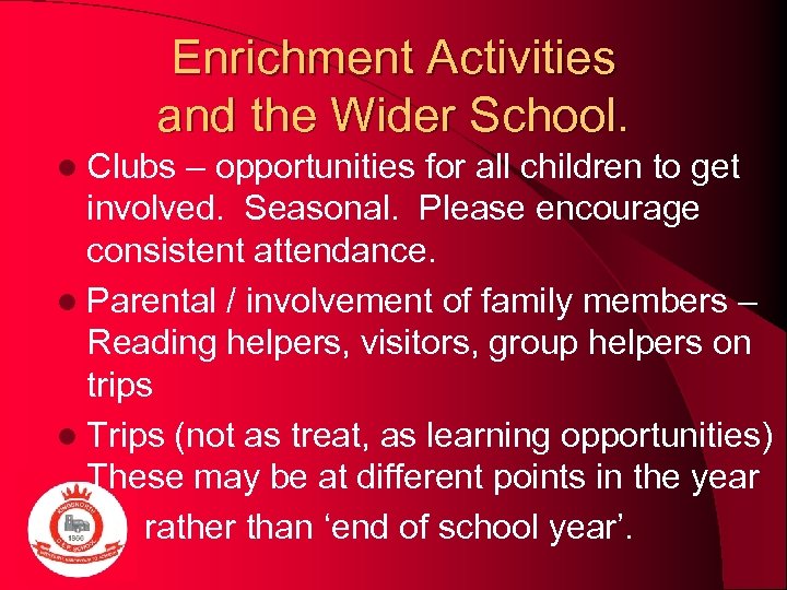 Enrichment Activities and the Wider School. l Clubs – opportunities for all children to