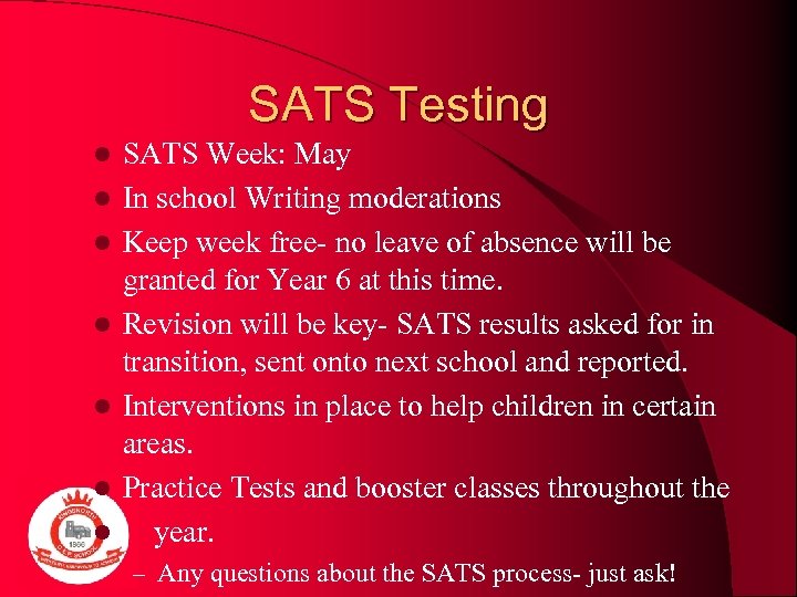 SATS Testing l l l l SATS Week: May In school Writing moderations Keep