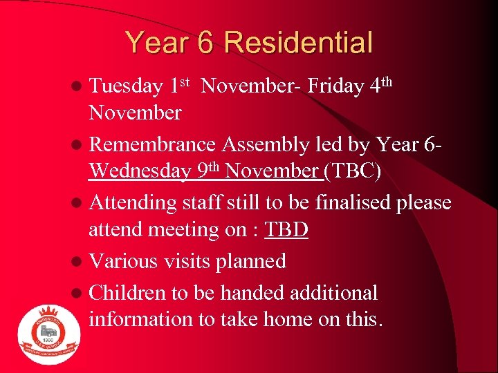 Year 6 Residential l Tuesday 1 st November- Friday 4 th November l Remembrance