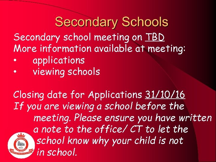 Secondary school meeting on TBD More information available at meeting: • applications • viewing