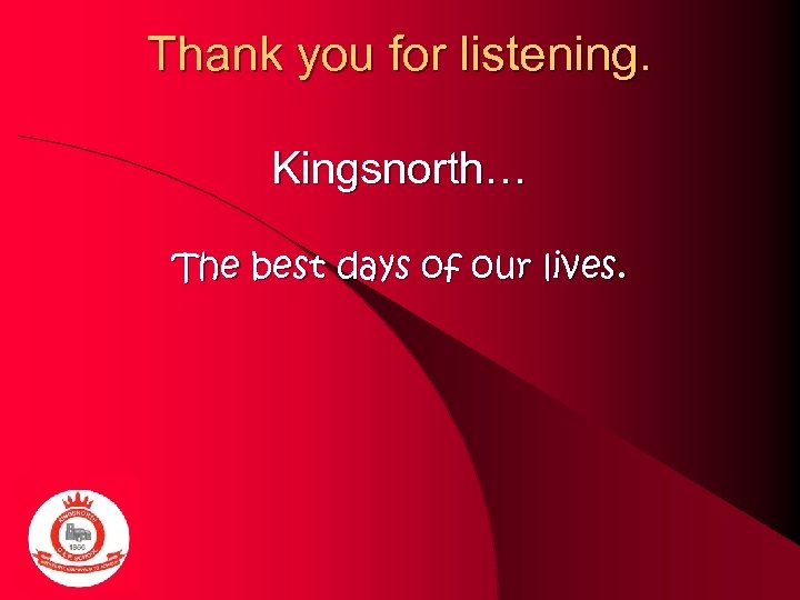 Thank you for listening. Kingsnorth… The best days of our lives. 