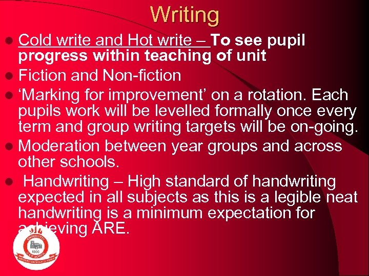 Writing l Cold write and Hot write – To see pupil progress within teaching