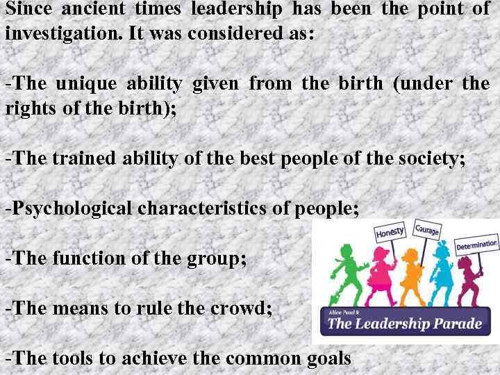 Since ancient times leadership has been the point of investigation. It was considered as: