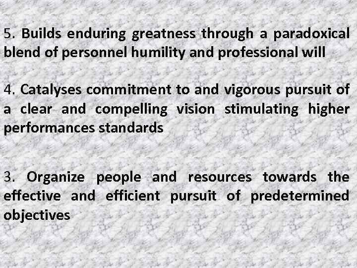 5. Builds enduring greatness through a paradoxical blend of personnel humility and professional will