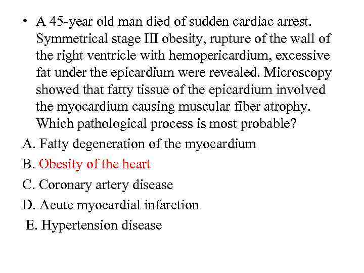  • A 45 -year old man died of sudden cardiac arrest. Symmetrical stage