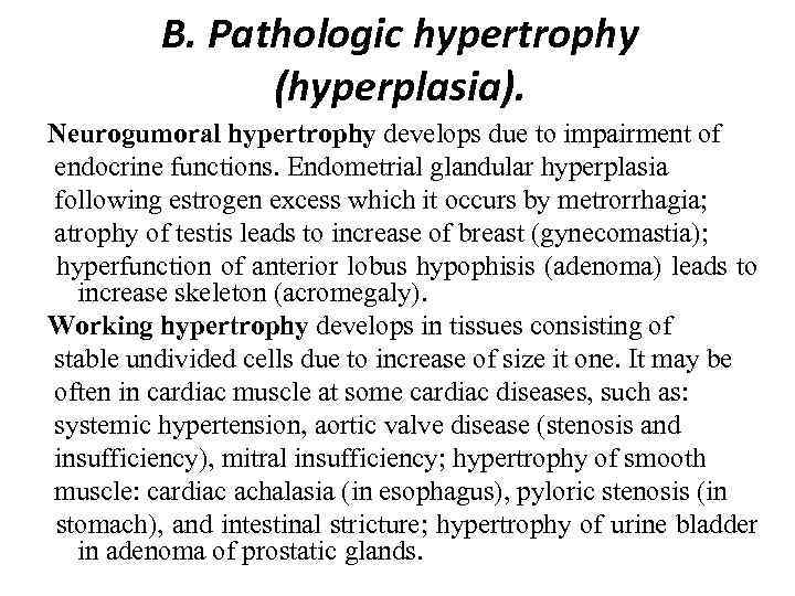 B. Pathologic hypertrophy (hyperplasia). Neurogumoral hypertrophy develops due to impairment of endocrine functions. Endometrial