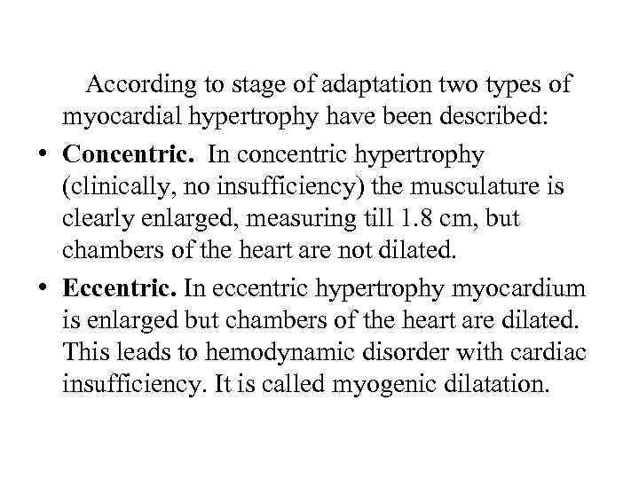  According to stage of adaptation two types of myocardial hypertrophy have been described: