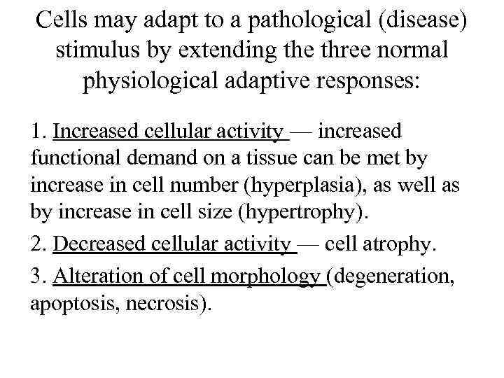 Cells may adapt to a pathological (disease) stimulus by extending the three normal physiological