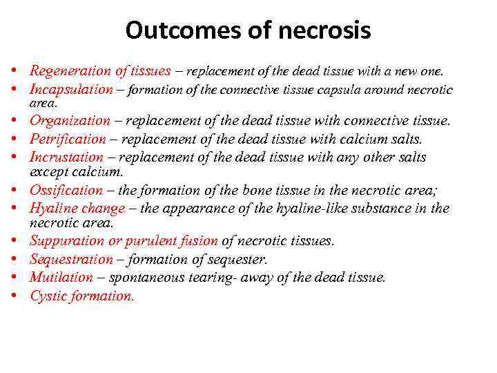 Outcomes of necrosis • Regeneration of tissues – replacement of the dead tissue with