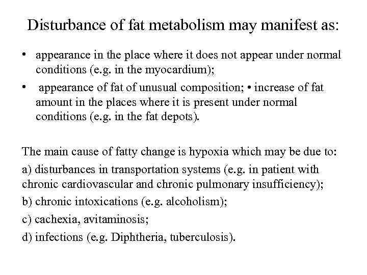 Disturbance of fat metabolism may manifest as: • appearance in the place where it