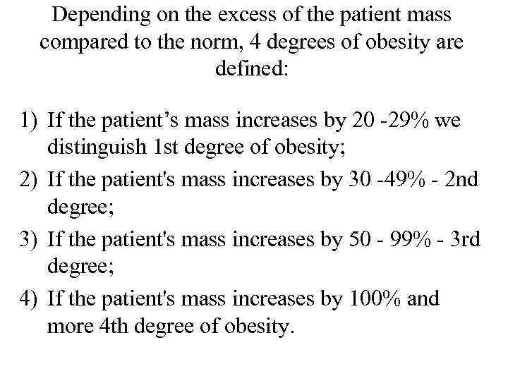 Depending on the excess of the patient mass compared to the norm, 4 degrees