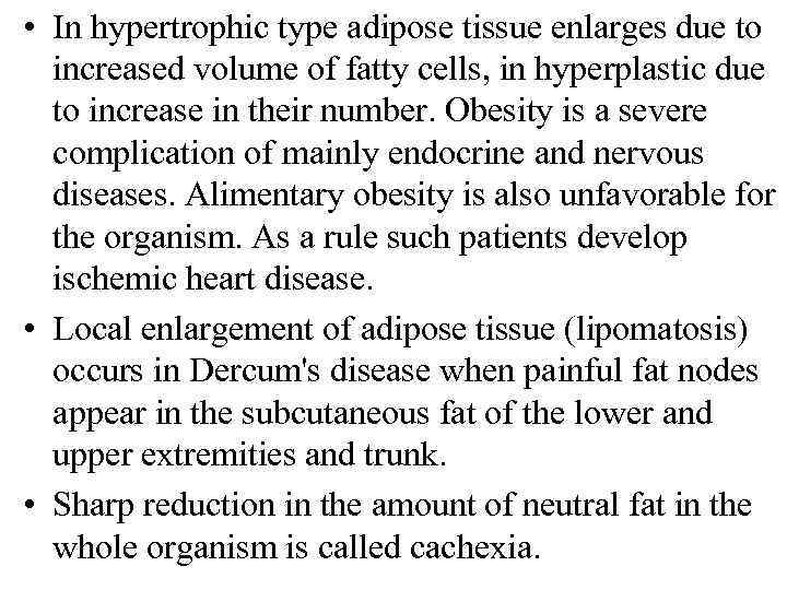  • In hypertrophic type adipose tissue enlarges due to increased volume of fatty