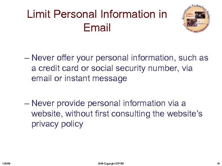 Limit Personal Information in Email – Never offer your personal information, such as a