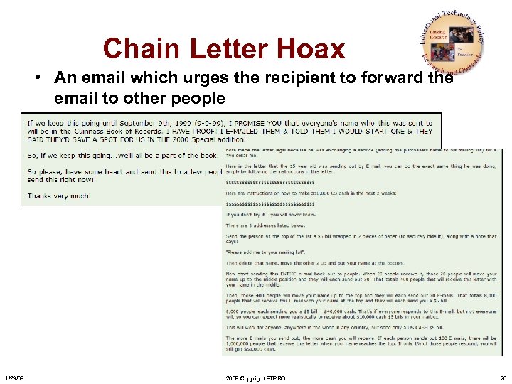 Chain Letter Hoax • An email which urges the recipient to forward the email