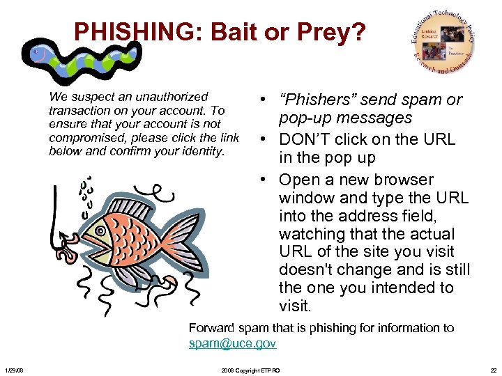 PHISHING: Bait or Prey? We suspect an unauthorized transaction on your account. To ensure