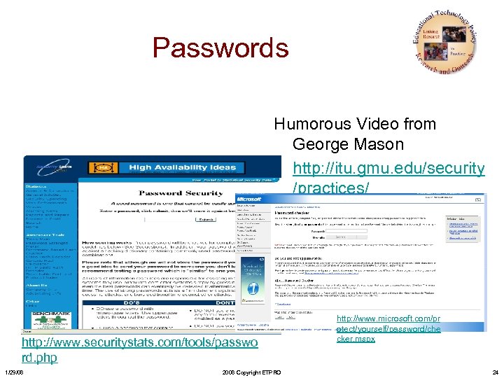 Passwords Humorous Video from George Mason • http: //itu. gmu. edu/security /practices/ • •