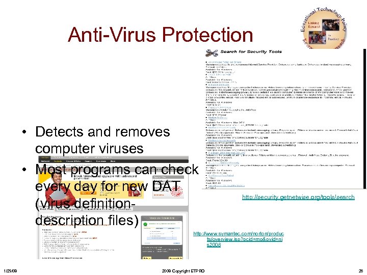 Anti-Virus Protection • Detects and removes computer viruses • Most programs can check every