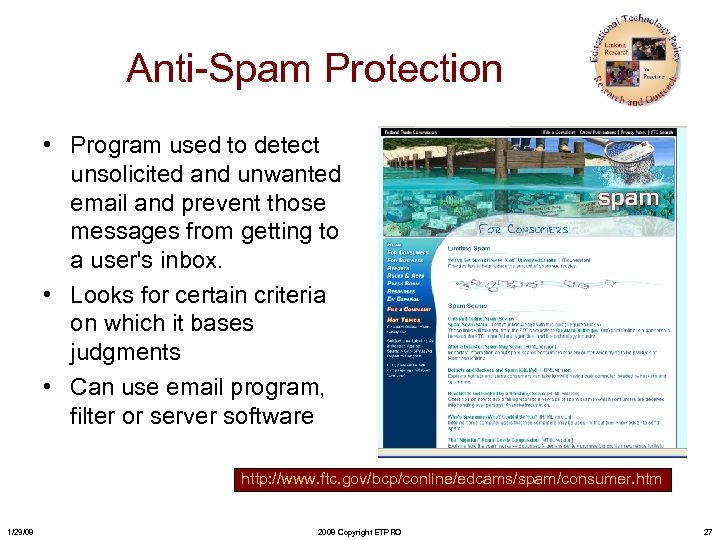 Anti-Spam Protection • Program used to detect unsolicited and unwanted email and prevent those