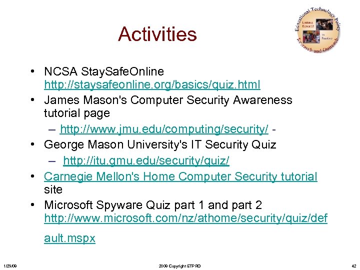 Activities • NCSA Stay. Safe. Online http: //staysafeonline. org/basics/quiz. html • James Mason's Computer