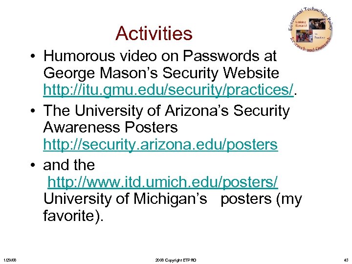 Activities • Humorous video on Passwords at George Mason’s Security Website http: //itu. gmu.