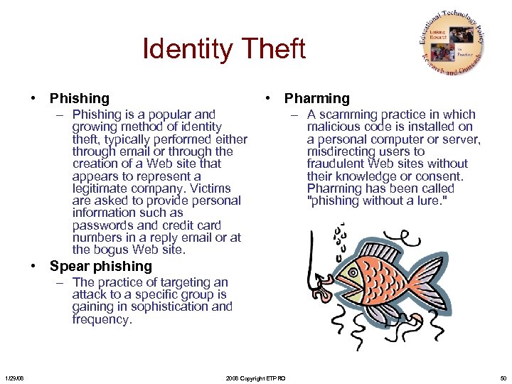 Identity Theft • Phishing • Pharming – Phishing is a popular and growing method