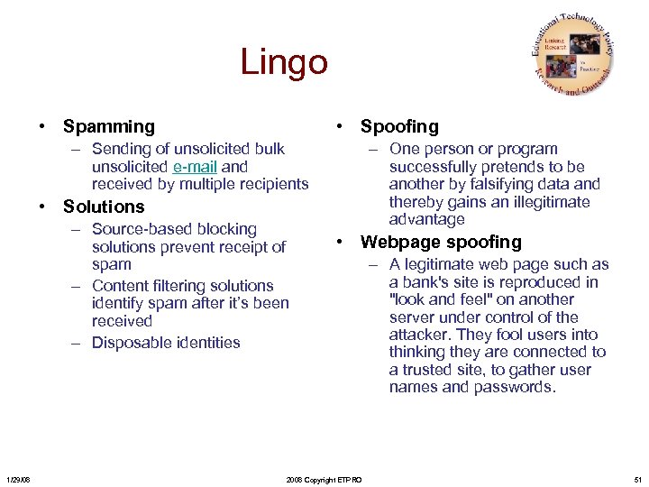 Lingo • Spamming • Spoofing – Sending of unsolicited bulk unsolicited e-mail and received