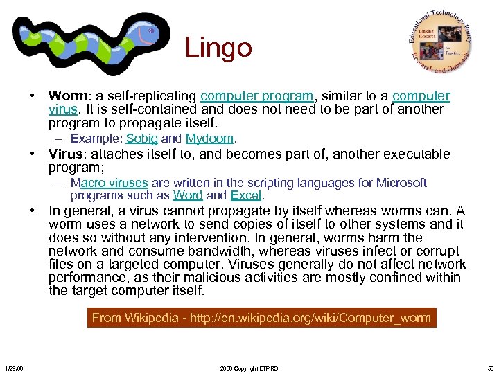 Lingo • Worm: a self-replicating computer program, similar to a computer virus. It is