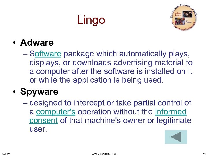 Lingo • Adware – Software package which automatically plays, displays, or downloads advertising material