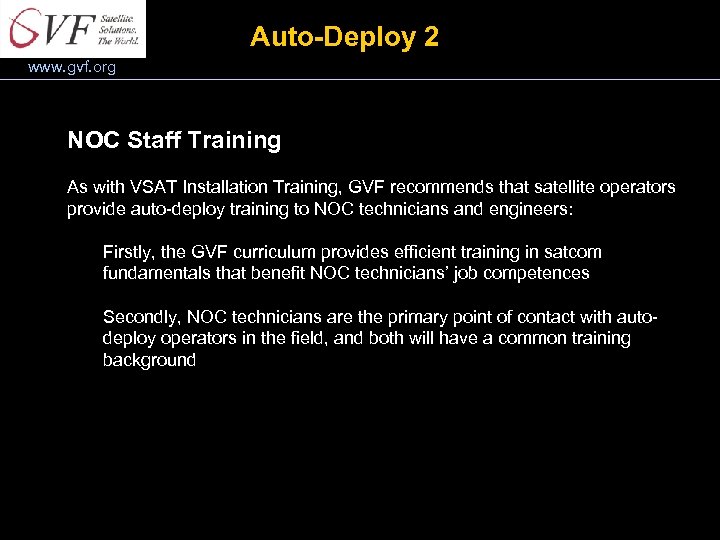 Auto-Deploy 2 www. gvf. org NOC Staff Training As with VSAT Installation Training, GVF