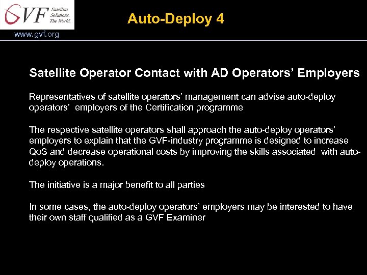 Auto-Deploy 4 www. gvf. org Satellite Operator Contact with AD Operators’ Employers Representatives of
