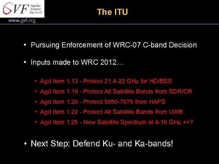 The ITU www. gvf. org • Pursuing Enforcement of WRC-07 C-band Decision • Inputs