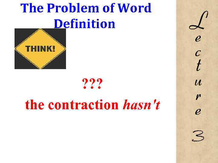 The Problem of Word Definition ? ? ? the contraction hasn't 3 