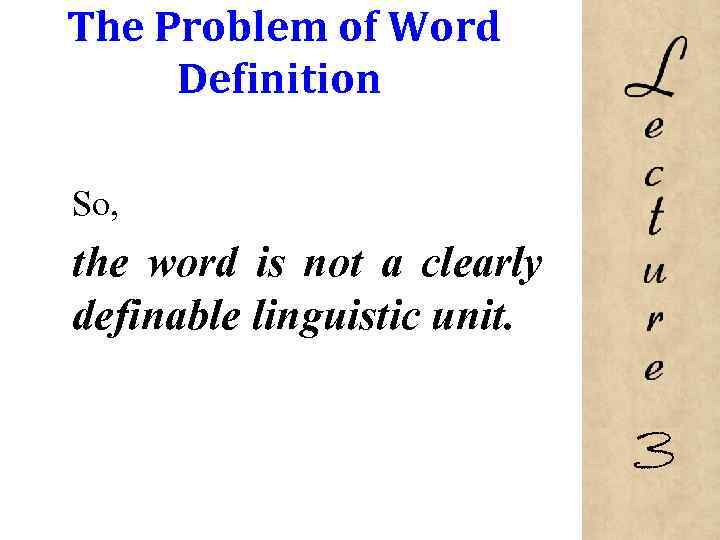 The Problem of Word Definition So, the word is not a clearly definable linguistic