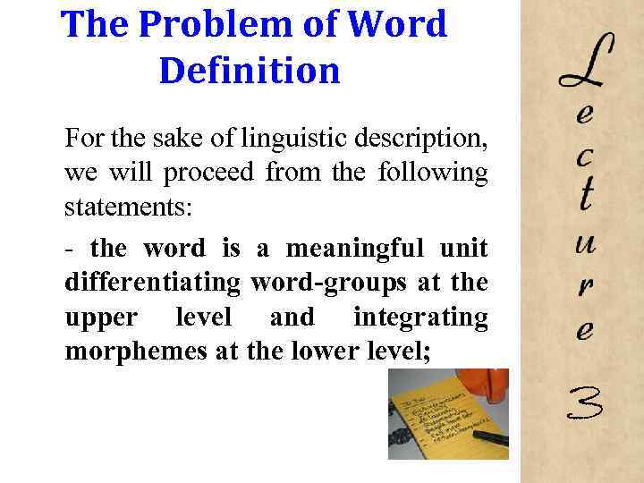 The Problem of Word Definition For the sake of linguistic description, we will proceed