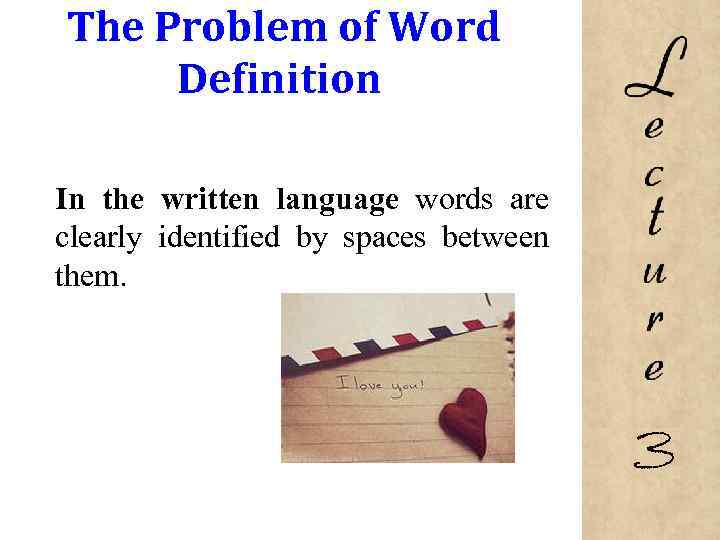 The Problem of Word Definition In the written language words are clearly identified by