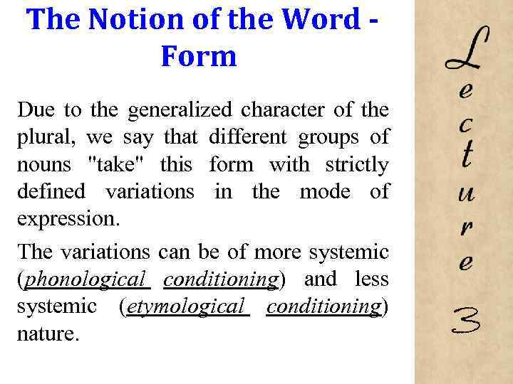 The Notion of the Word Form Due to the generalized character of the plural,