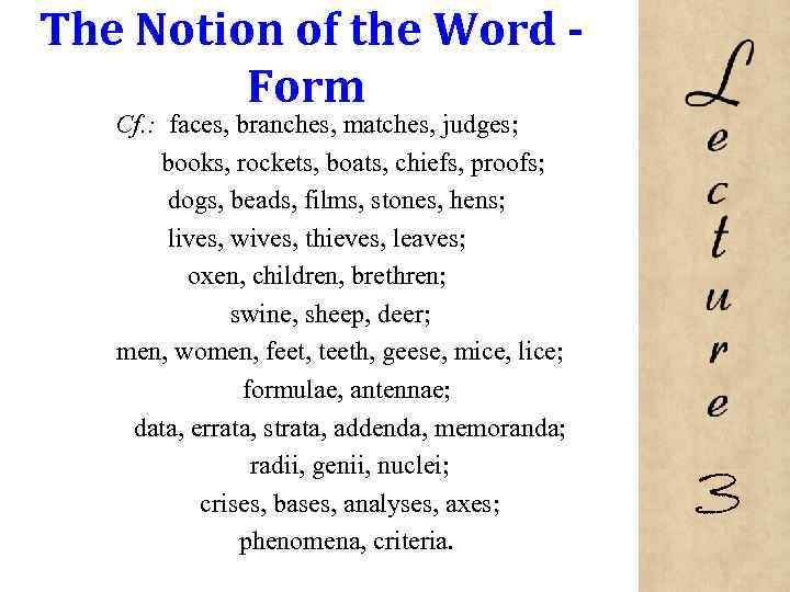 The Notion of the Word Form Cf. : faces, branches, matches, judges; books, rockets,